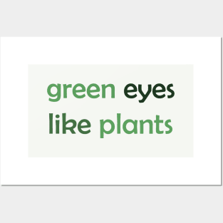 Green Eyes Like Plants - Green Text for Green Lovers / Plants Lovers Posters and Art